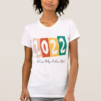 2022 Reasons Why I Love You | Personalised T-Shirt