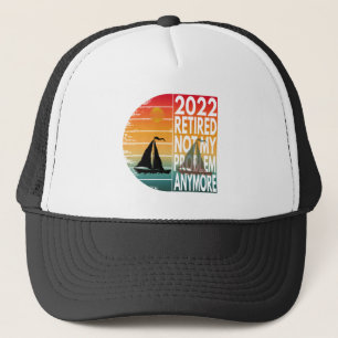 2022 RETIRED NOT MY PROBLEM ANYMORE TRUCKER HAT