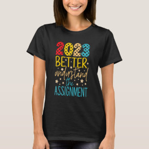 2023 Better Understand The Assignment T-Shirt