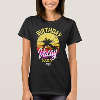 2023 Birthday Vacay Squad Matching Group T-Shirt