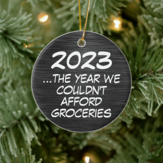 2023 Couldnt Afford Groceries Funny Economy Ceramic Tree Decoration