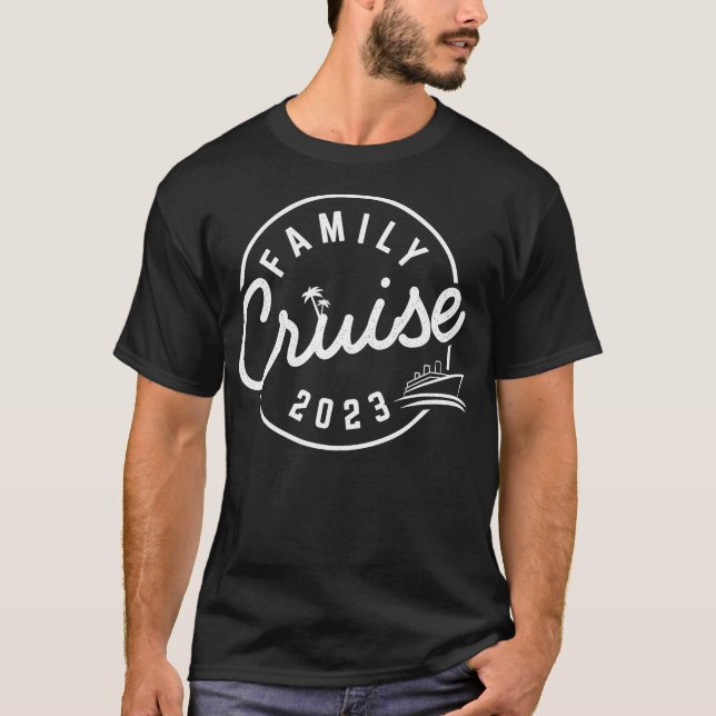 2023 Family Cruise Funny Vacation Ship Trip  T-Shirt (Front)