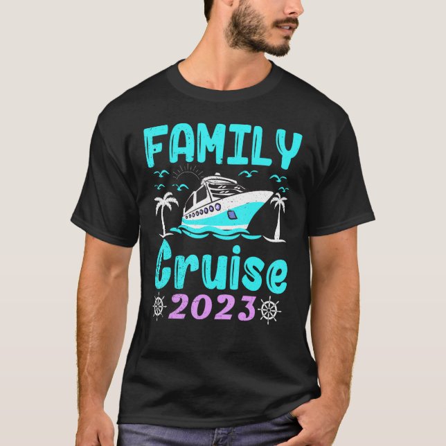 2023 Family Cruise Men Women Boys Girls Sailing an T-Shirt (Front)