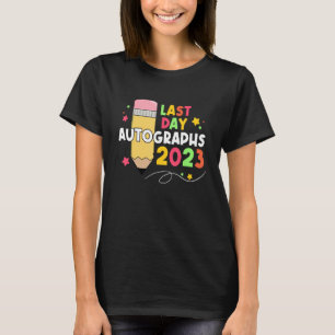 2023 Last Day Autographs Graduation Cute last day  T-Shirt
