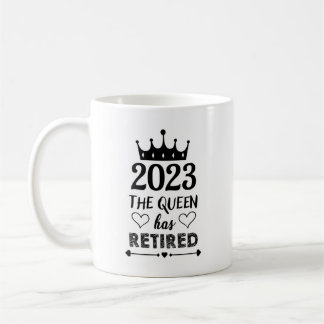 2023 The Queen Has Retired Funny  Coffee Mug