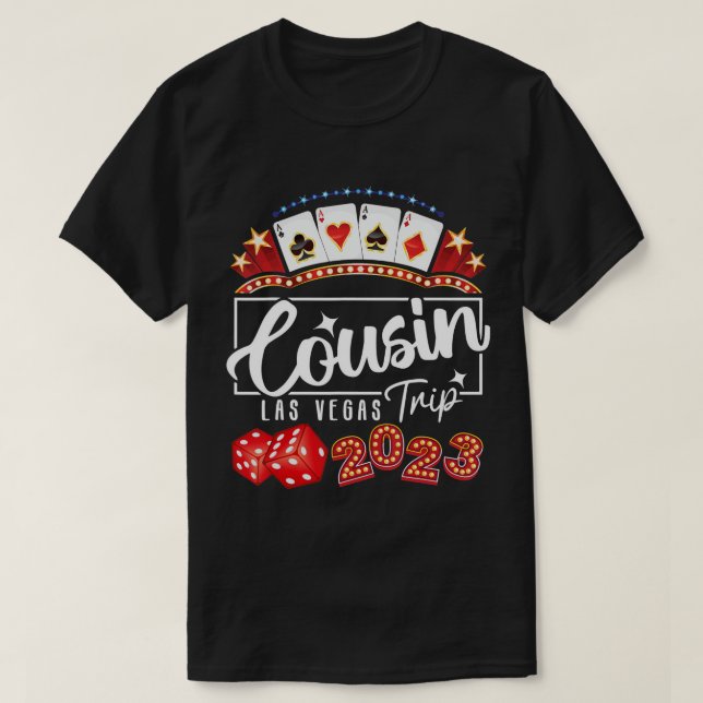 2023 Vegas Cousin Trip for Birthday Party Las Vega T-Shirt (Design Front)
