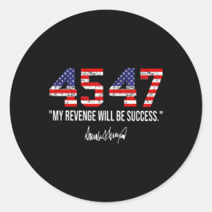 2024 45 47 My Revenge Will Be Success American Fla Classic Round Sticker