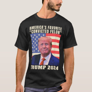 2024 America's Favourite Convicted Felon American T-Shirt