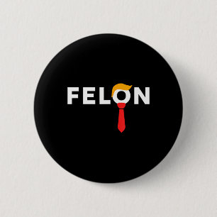 2024 America's Favourite Convicted Felon May 2024 6 Cm Round Badge