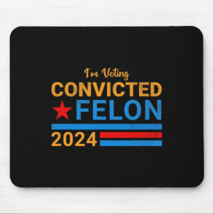 2024 Convicted Felon14 Mouse Mat