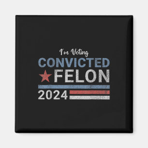 2024 Convicted Felon21 Magnet