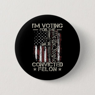 2024 Convicted Felon31 6 Cm Round Badge