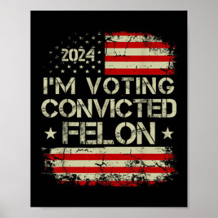 2024 Convicted Felon38  Poster