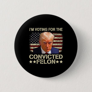 2024 Convicted Felon 6 Cm Round Badge