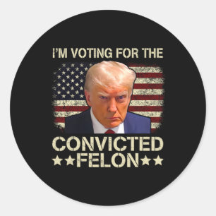 2024 Convicted Felon  Classic Round Sticker