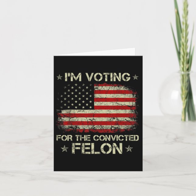 2024 Convicted Felon I'm Voting Convicted Felon 20 Card (Front)