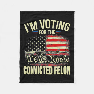 2024 Convicted Felon I'm Voting Convicted Felon 20 Fleece Blanket