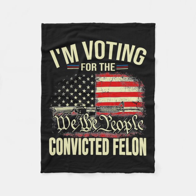 2024 Convicted Felon I'm Voting Convicted Felon 20 Fleece Blanket (Front)