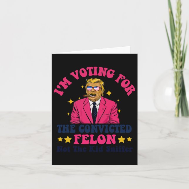 2024 Convicted Felon - I'm Voting Convicted Felon  Card (Front)