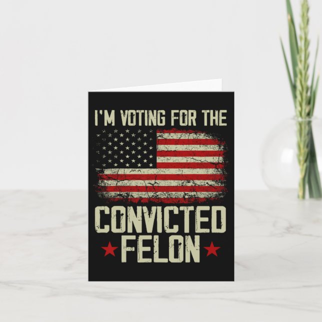 2024 Convicted Felon - I'm Voting Convicted Felon  Card (Front)