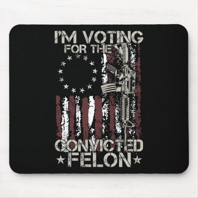 2024 Convicted Felon - I'm Voting Convicted Felon  Mouse Mat (Front)