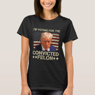 2024 Convicted Felon  T-Shirt