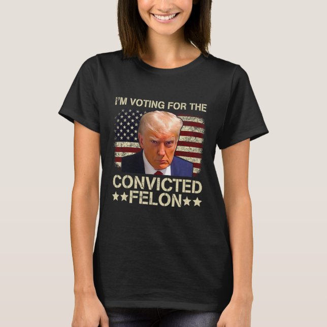 2024 Convicted Felon  T-Shirt (Front)