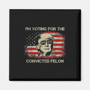 2024 Convicted Felon Trump 2024 Re Election Presid Magnet