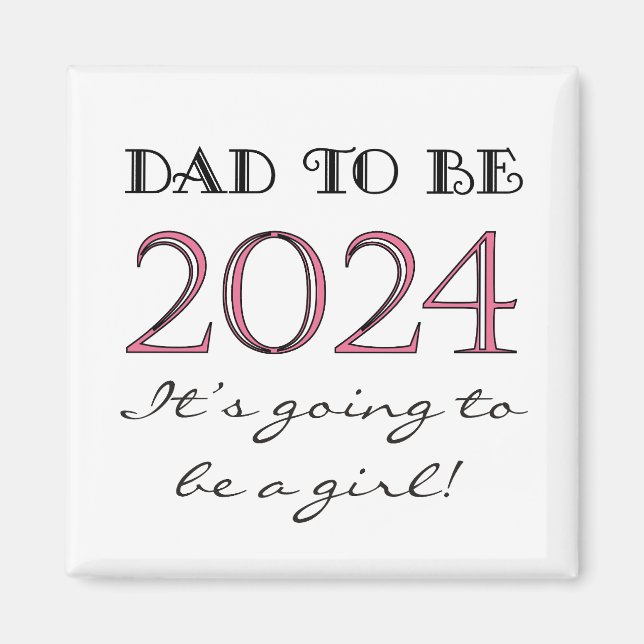 2024 Dad to Be of Girl New Dad Magnet (Front)