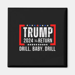 2024 Drill Baby Funny Trump Lovers Vote For Trump Magnet