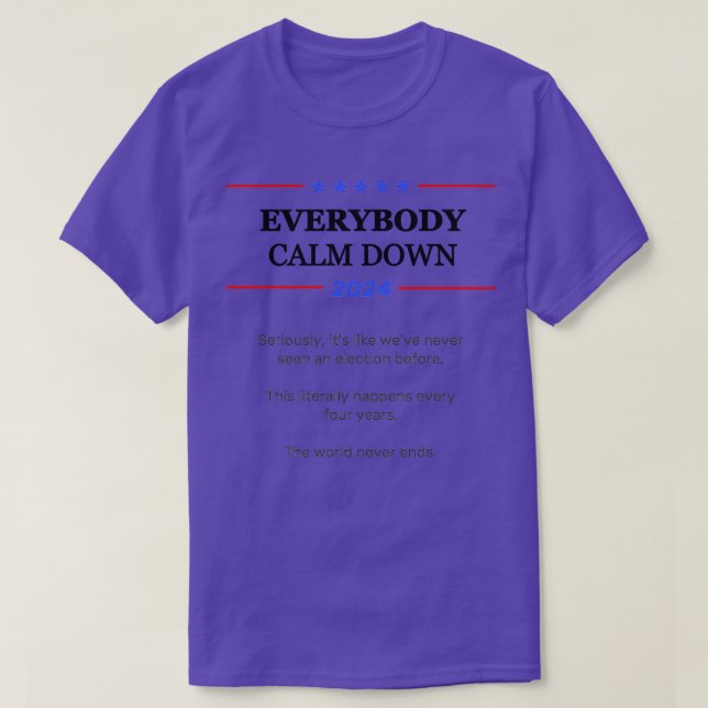 2024 Election Everybody Calm Down TShirt (Design Front)