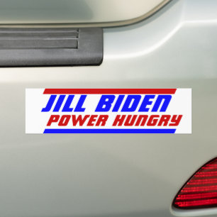 2024 election President JILL BIDEN Power Hungry Bumper Sticker