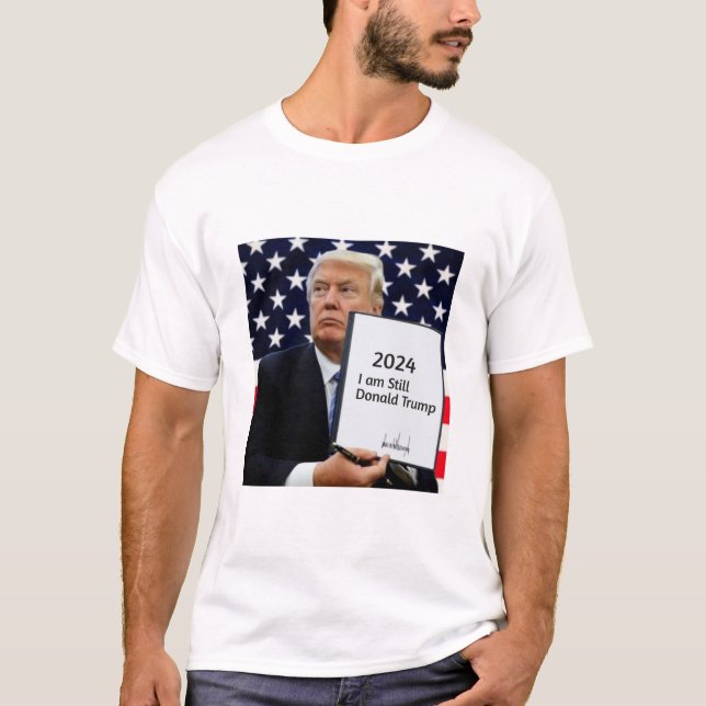 2024 I am Still Donald Trump T-shirt  (Front)