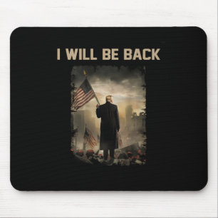 2024 I Will Be Back (on Back)  Mouse Mat