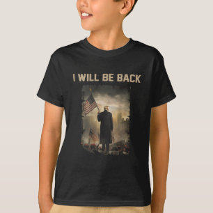 2024 I Will Be Back (on Back) T-Shirt