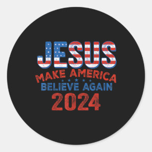 2024 Make America Believe Again 4th Of July Christ Classic Round Sticker