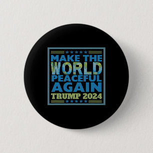 2024 Make The World Peaceful Again Peace Thru Stre 6 Cm Round Badge