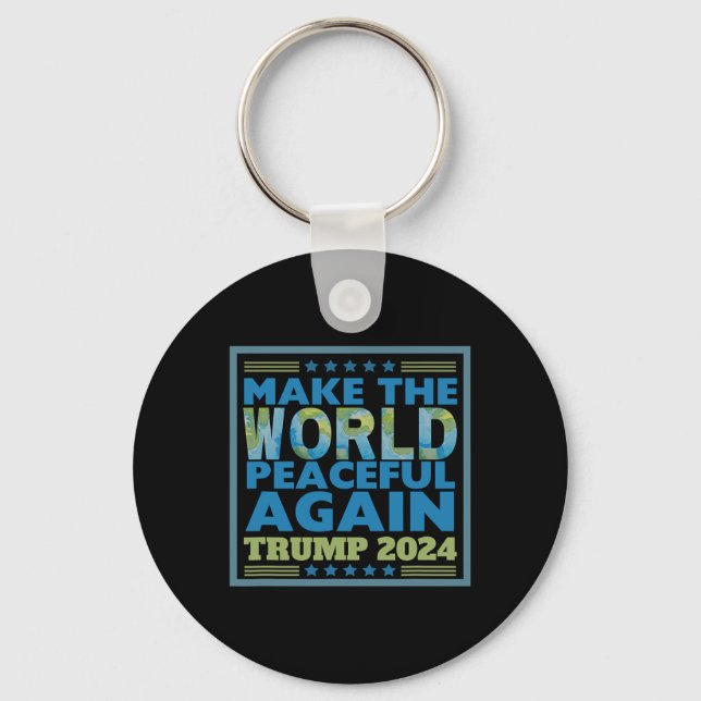 2024 Make The World Peaceful Again Peace Thru Stre Key Ring (Front)