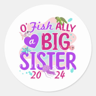 2024 Officially - O'Fishally a Big Sister Pun Classic Round Sticker