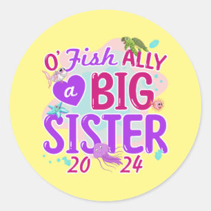 2024 Officially - O'Fishally a Big Sister Pun Classic Round Sticker
