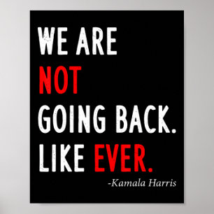 2024 President We Are Not Going Back Like Ever  Poster