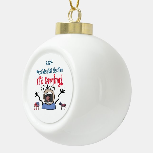 2024 Presidential Election, It's Coming! Ceramic Ball Christmas Ornament (Right)