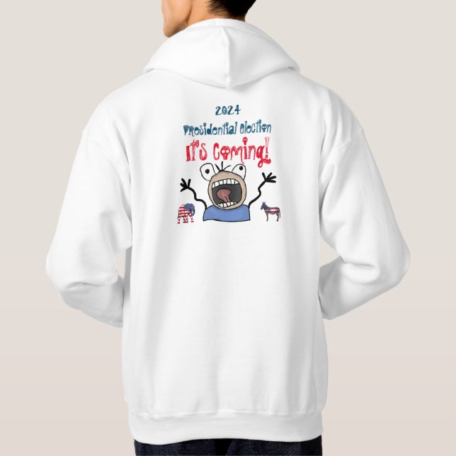 2024 Presidential Election, It's Coming! Hoodie (Back)