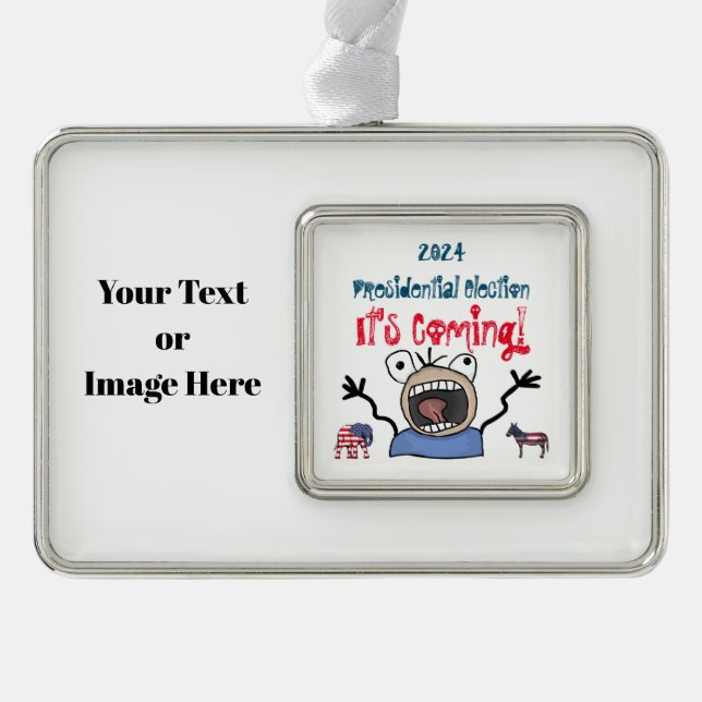 2024 Presidential Election, It's Coming! Silver Plated Framed Ornament (Front)