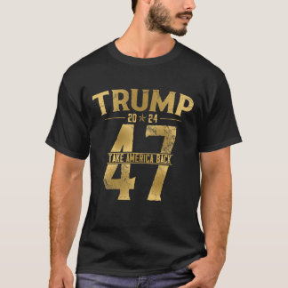 2024 Take America Back Election 47th President 202 T-Shirt