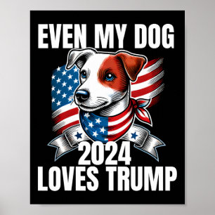 2024 Terrier Dog Usa Flag Even My Dog Loves Trump  Poster
