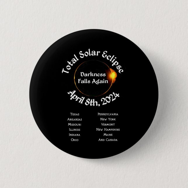 2024 Total Eclipse Darkness Falls Again  6 Cm Round Badge (Front)