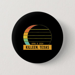 2024 Total Solar Eclipse In Killeen Texas  6 Cm Round Badge
