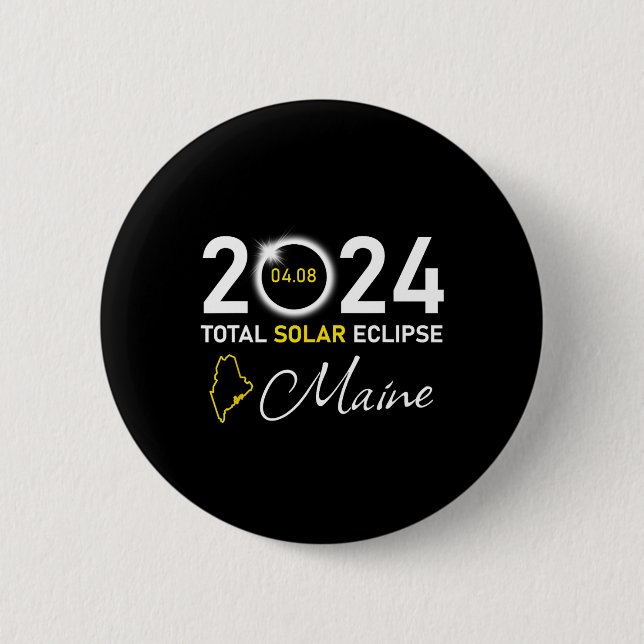 2024 Total Solar Eclipse Maine State  6 Cm Round Badge (Front)