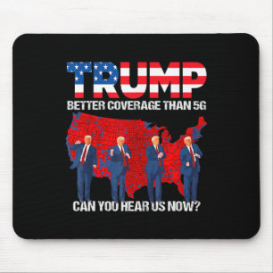 2024 Trump Better Coverage Than 5g Can You Hear Us Mouse Mat